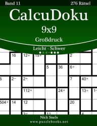 Title: CalcuDoku 9x9 Großdruck - Leicht bis Schwer - Band 11 - 276 Rätsel, Author: Nick Snels