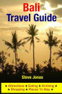 Bali Travel Guide: Attractions, Eating, Drinking, Shopping & Places To Stay