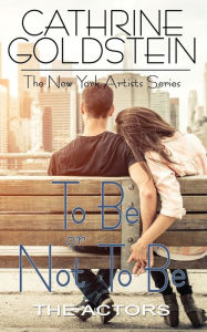 Title: To Be or Not To Be: The Actors, Author: Cathrine Goldstein