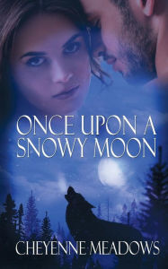 Title: Once Upon a Snowy Moon, Author: Cheyenne Meadows