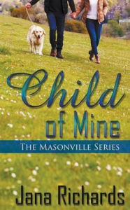 Title: Child of Mine, Author: Jana Richards