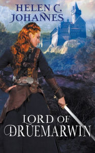Title: Lord of Druemarwin, Author: Helen C Johannes