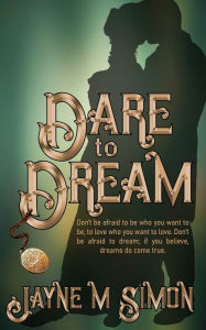 Title: Dare to Dream, Author: Jayne M Simon