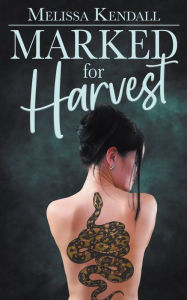 Title: Marked for Harvest, Author: Melissa Kendall