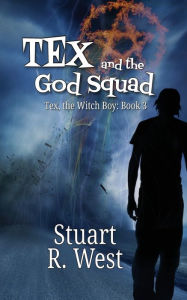Title: Tex and the God Squad, Author: Stuart R West