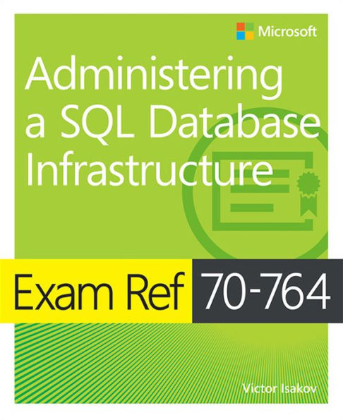 Exam Ref 70-764 Administering a SQL Database Infrastructure