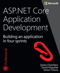 Title: ASP.NET Core Application Development: Building an application in four sprints / Edition 1, Author: James Chambers