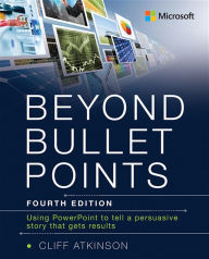 Title: Beyond Bullet Points: Using PowerPoint to tell a compelling story that gets results, Author: Cliff Atkinson