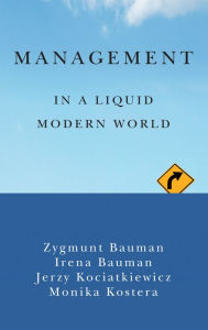 Title: Management in a Liquid Modern World / Edition 1, Author: Zygmunt Bauman