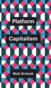 Title: Platform Capitalism / Edition 1, Author: Nick Srnicek