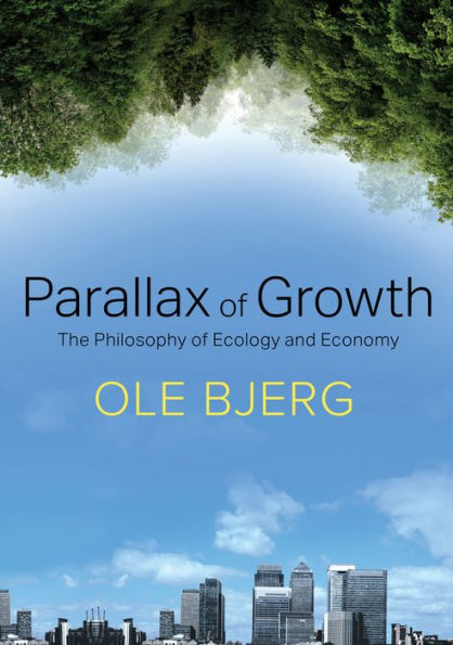 Parallax of Growth: The Philosophy of Ecology and Economy / Edition 1