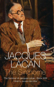 Title: The Sinthome: The Seminar of Jacques Lacan, Book XXIII, Author: Jacques Lacan