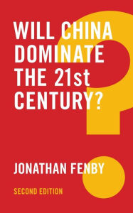 Title: Will China Dominate the 21st Century?, Author: Jonathan Fenby