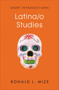 Title: Latina/o Studies, Author: Ronald L. Mize