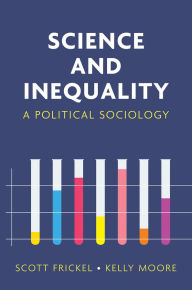 Title: Science and Inequality: A Political Sociology, Author: Scott Frickel