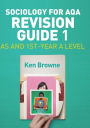 Sociology for AQA Revision Guide 1: AS and 1st-Year A Level / Edition 1