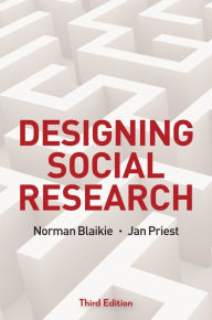 Title: Designing Social Research: The Logic of Anticipation / Edition 3, Author: Norman Blaikie