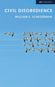 Title: Civil Disobedience, Author: William E. Scheuerman