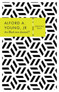 Title: Are Black Men Doomed?, Author: Alford A. Young Jr.