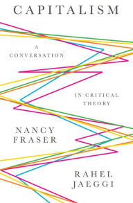 Title: Capitalism: A Conversation in Critical Theory, Author: Nancy Fraser