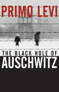 Title: The Black Hole of Auschwitz, Author: Primo Levi