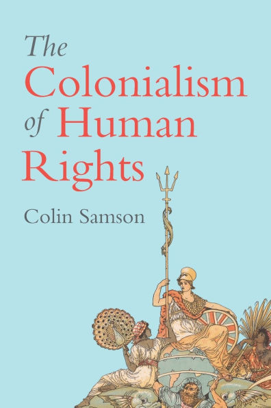 The Colonialism of Human Rights: Ongoing Hypocrisies of Western Liberalism