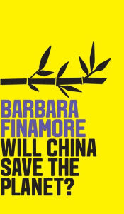 Title: Will China Save the Planet?, Author: Barbara Finamore