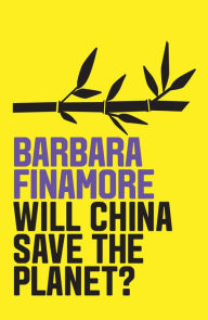 Title: Will China Save the Planet?, Author: Barbara Finamore