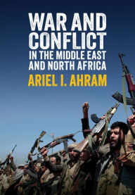 Title: War and Conflict in the Middle East and North Africa, Author: Ariel I. Ahram