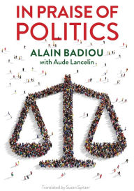 Title: In Praise of Politics, Author: Alain Badiou