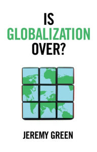 Title: Is Globalization Over? / Edition 1, Author: Jeremy Green