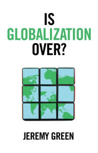 Title: Is Globalization Over?, Author: Jeremy Green