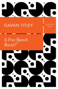 Title: Is Free Speech Racist?, Author: Gavan Titley