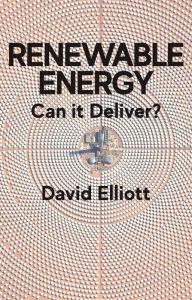 Title: Renewable Energy: Can it Deliver?, Author: David Elliott