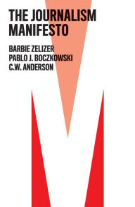 Title: The Journalism Manifesto, Author: Barbie Zelizer