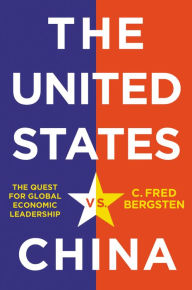 Title: The United States vs. China: The Quest for Global Economic Leadership, Author: C. Fred Bergsten