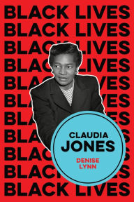 Title: Claudia Jones: Visions of a Socialist America, Author: Denise Lynn
