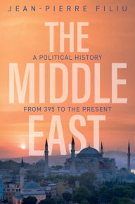 Title: The Middle East: A Political History from 395 to the Present, Author: Jean-Pierre Filiu