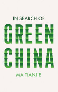 Title: In Search of Green China, Author: Ma Tianjie