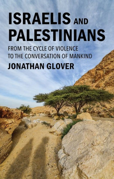 Israelis and Palestinians: From the Cycle of Violence to the Conversation of Mankind