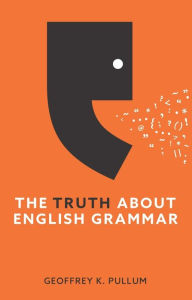 Title: The Truth About English Grammar, Author: Geoffrey K. Pullum
