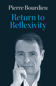 Title: Return to Reflexivity, Author: Pierre Bourdieu