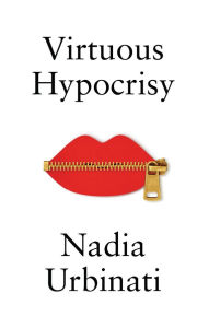 Title: Virtuous Hypocrisy, Author: Nadia Urbinati