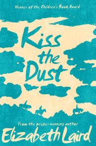 Title: Kiss the Dust, Author: Elizabeth Laird