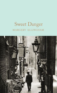 Title: Sweet Danger, Author: Margery Allingham