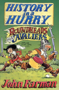 Title: History in a Hurry: Roundheads & Cavaliers, Author: John Farman