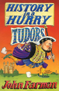 Title: History in a Hurry: Tudors, Author: John Farman