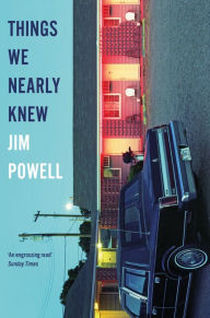 Title: Things We Nearly Knew, Author: Jim Powell