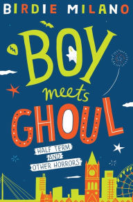 Title: Boy Meets Ghoul, Author: Birdie Milano