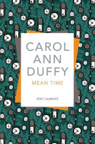 Title: Mean Time, Author: Carol Ann Duffy